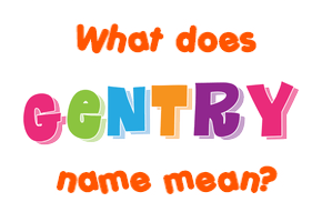 Meaning of Gentry Name