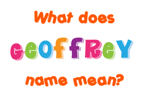 Meaning of Geoffrey Name