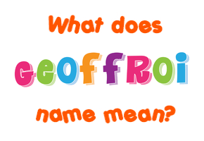 Meaning of Geoffroi Name