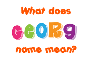 Meaning of Georg Name