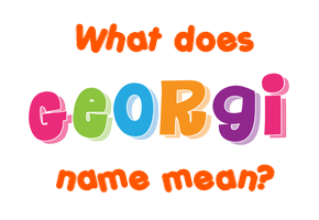 Meaning of Georgi Name