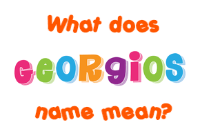 Meaning of Georgios Name