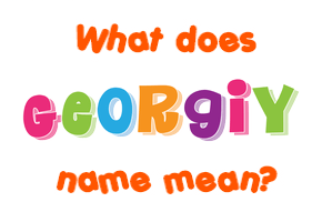 Meaning of Georgiy Name