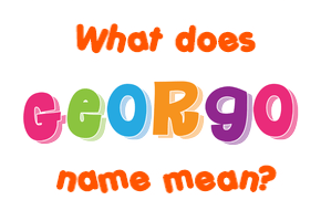 Meaning of Georgo Name