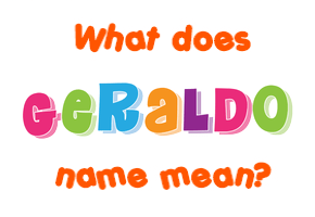 Meaning of Geraldo Name