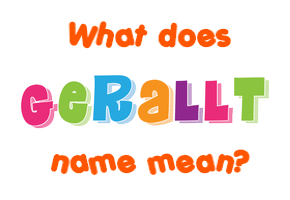 Meaning of Gerallt Name