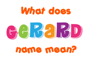Meaning of Gerard Name