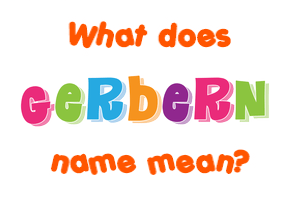 Meaning of Gerbern Name