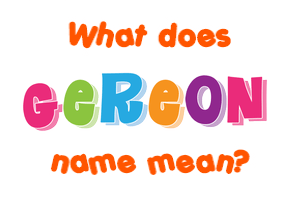 Meaning of Gereon Name