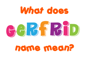 Meaning of Gerfrid Name