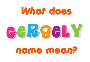 Meaning of Gergely Name