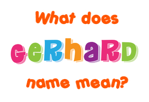 Meaning of Gerhard Name
