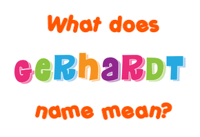 Meaning of Gerhardt Name