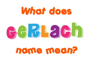 Meaning of Gerlach Name