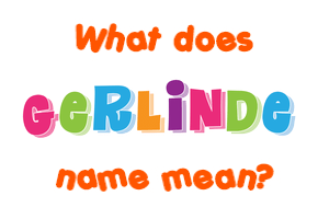 Meaning of Gerlinde Name