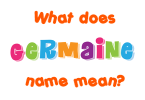 Meaning of Germaine Name