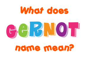 Meaning of Gernot Name