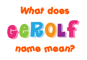 Meaning of Gerolf Name