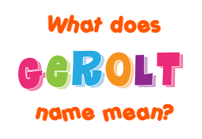 Meaning of Gerolt Name
