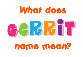Meaning of Gerrit Name