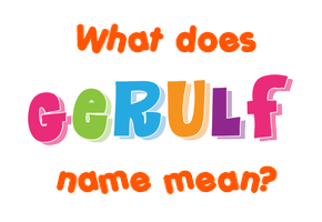 Meaning of Gerulf Name