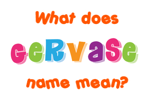 Meaning of Gervase Name