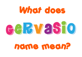 Meaning of Gervasio Name