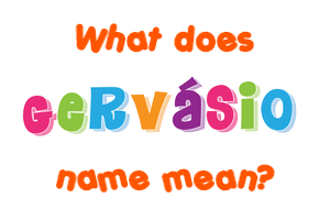 Meaning of Gervásio Name