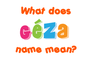 Meaning of Géza Name