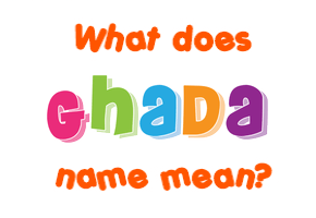 Meaning of Ghada Name