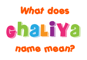 Meaning of Ghaliya Name