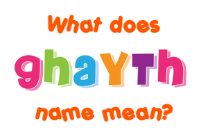 Meaning of Ghayth Name