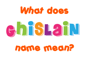 Meaning of Ghislain Name