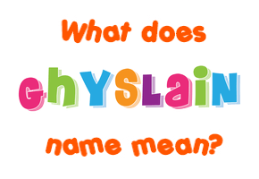 Meaning of Ghyslain Name