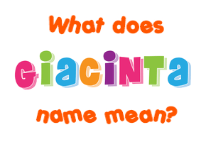Meaning of Giacinta Name