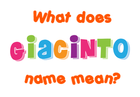 Meaning of Giacinto Name