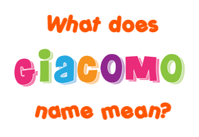 Meaning of Giacomo Name
