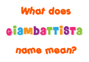 Meaning of Giambattista Name