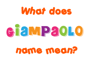 Meaning of Giampaolo Name