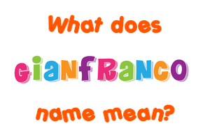 Meaning of Gianfranco Name