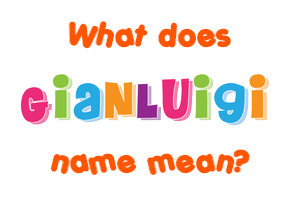 Meaning of Gianluigi Name