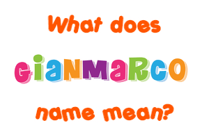Meaning of Gianmarco Name
