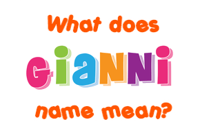 Meaning of Gianni Name