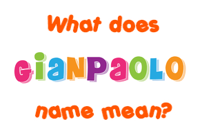 Meaning of Gianpaolo Name