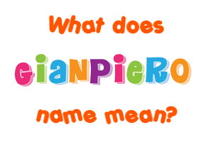 Meaning of Gianpiero Name