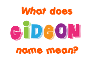 Meaning of Gideon Name