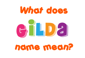 Meaning of Gilda Name