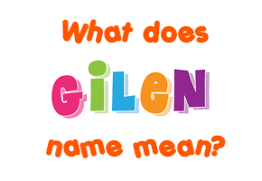 Meaning of Gilen Name