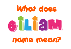 Meaning of Giliam Name