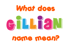 Meaning of Gillian Name